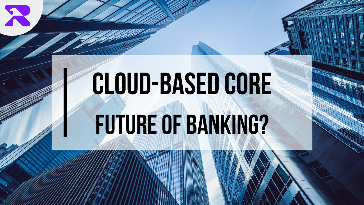 Cloud-based Core: The Future of Banking?